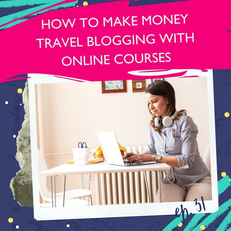 how to make money travel blogging with online courses